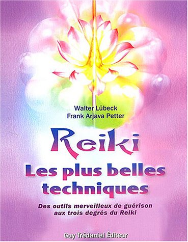 Stock image for Reiki Les plus belles techniques : Des outils merveilleux de gurison aux trois degrs du Reiki for sale by medimops