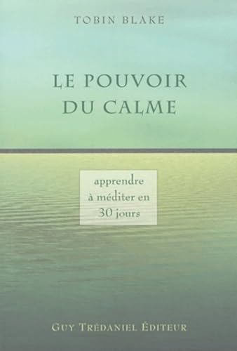 Beispielbild fr Le Pouvoir du calme: Apprenez la mditation en 30 jours zum Verkauf von Ammareal