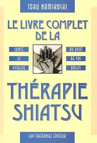 Beispielbild fr Le livre complet de la Thrapie Shiatsu zum Verkauf von medimops