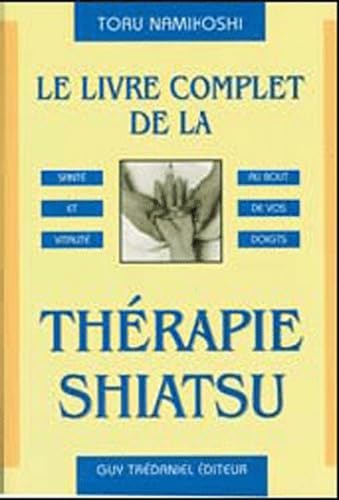 Stock image for Le livre complet de la Thrapie Shiatsu for sale by medimops