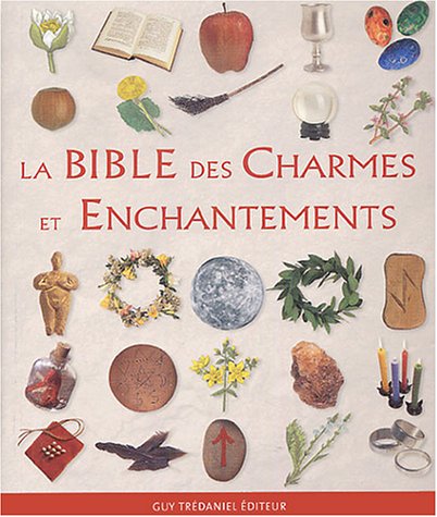 9782844455338: La bible des charmes et enchantements