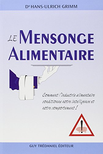 Beispielbild fr Le Mensonge alimentaire : Comment l'industrie alimentaire conditionne notre intelligence et notre comportement zum Verkauf von Ammareal