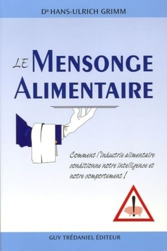 Stock image for Le Mensonge alimentaire : Comment l'industrie alimentaire conditionne notre intelligence et notre comportement for sale by Ammareal