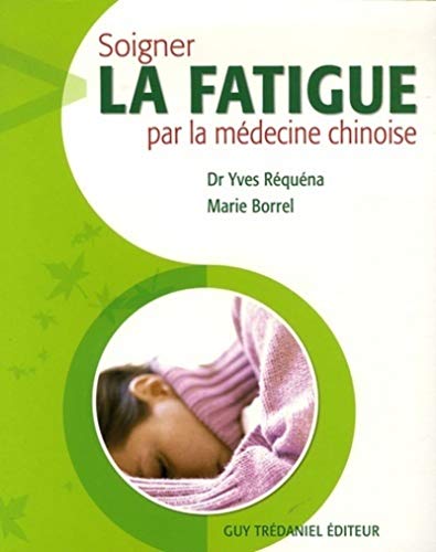 Imagen de archivo de Soigner la fatigue par la mdecine chinoise a la venta por medimops