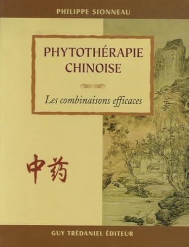 Phytotherapie chinoise - Les combinaisons efficaces (9782844456922) by Sionneau, Philippe