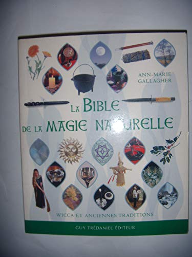 Stock image for La bible de la magie naturelle : Wicca et anciennes traditions for sale by medimops