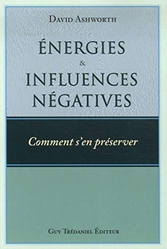 Imagen de archivo de Energies Et Influences Ngatives : Comment S'en Prserver ? a la venta por RECYCLIVRE