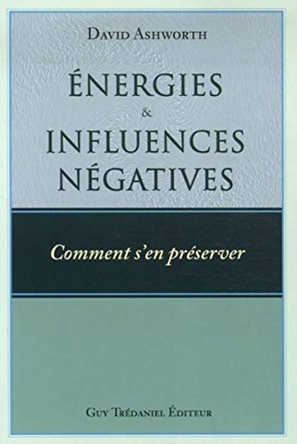 Stock image for Energies Et Influences Ngatives : Comment S'en Prserver ? for sale by RECYCLIVRE