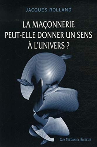 Beispielbild fr La Maonnerie peut-elle donner un sens  l'Univers ? zum Verkauf von medimops