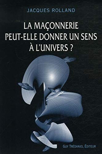 Stock image for La Maonnerie peut-elle donner un sens  l'Univers ? for sale by medimops