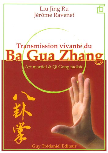 9782844457677: Transmission vivante du Ba Gua Zhang: Art martial & Qi Gong taoste
