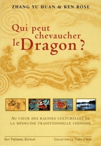 Imagen de archivo de Qui pourrait chevaucher le dragon ? : Aux racines de la mdecine traditionnelle chinoise a la venta por medimops