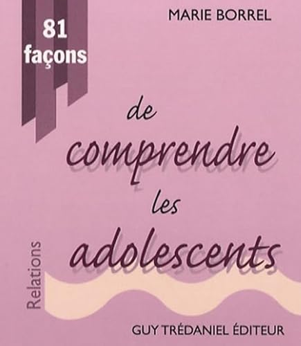 81 faÃ§ons de comprendre les adolescents (9782844458193) by Borrel, Marie