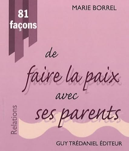 Beispielbild fr 81 facons de faire la paix avec ses parents zum Verkauf von Ammareal