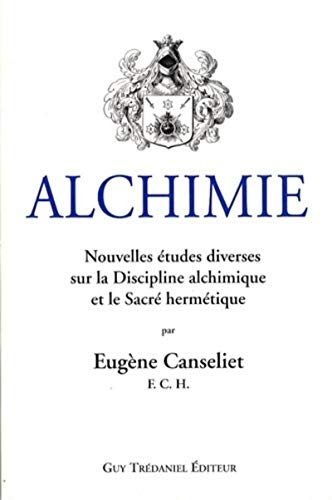 9782844458445: Alchimie: Nouvelles tudes diverses sur la discipline alchimique et le Sacr hermtique