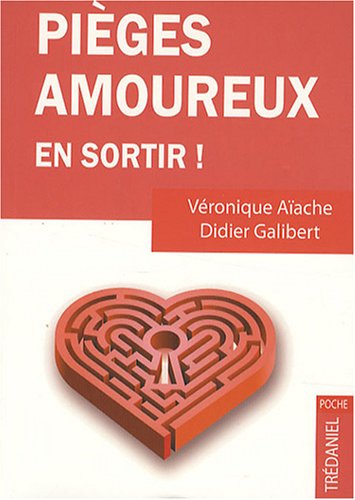 Stock image for Piges amoureux : Comment s'en sortir ? Guide antidouleur de la relation amoureuse for sale by Ammareal