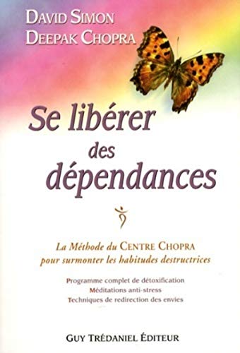 9782844459046: Se librer des dpendances: La mthode du Centre Chopra pour surmonter les habitudes destructrices