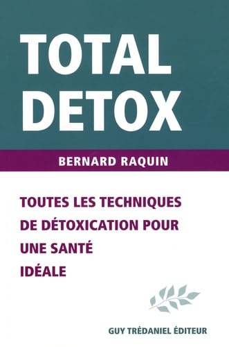 Beispielbild fr Total Detox : Toutes les techniques de dtoxication pour une sant parfaite sans excs de poids zum Verkauf von medimops