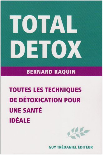 Stock image for Total Detox : Toutes les techniques de dtoxication pour une sant parfaite sans excs de poids for sale by medimops