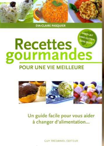 Beispielbild fr Recettes gourmandes pour une vie meilleure: Un guide pratique pour vous aider  changer d'alimentation zum Verkauf von Ammareal