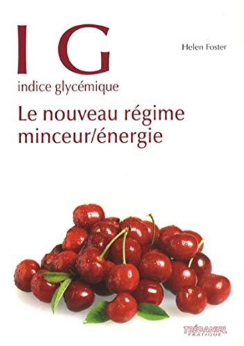 9782844459220: IG Indice glycemique - Le nouveau regime minceur/nergie: Le nouveau rgime minceur/nergie