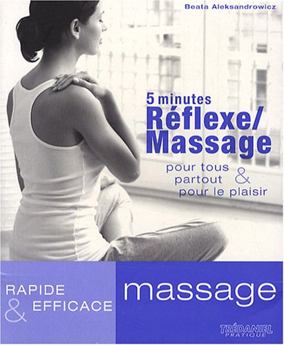 Beispielbild fr 5 minutes Rflexe/Massage : Pour tous, partout et pour le plaisir zum Verkauf von Ammareal