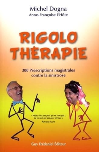 Beispielbild fr Rigolo therapie - 300 prescriptions magistrales contre la sinistrose zum Verkauf von Ammareal