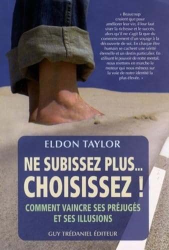 Stock image for Ne Subissez plus Choisissez ! - Comment vaincre ses prjugs et ses illusions for sale by Librairie Th  la page