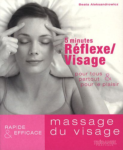 9782844459800: 5 minutes Rflexe/Massage du visage: Pour tous, partout & pour le plaisir