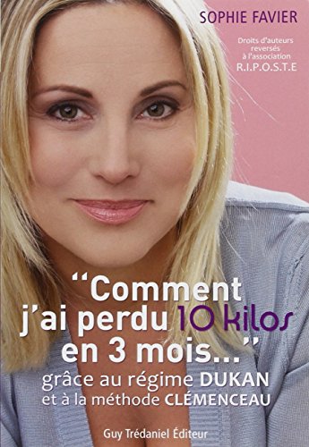 Stock image for Comment j'ai perdu 10 kilos en 3 mois : Grce au rgime Dukan et  la mthode Clmenceau for sale by Ammareal