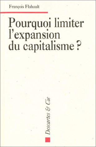 9782844460561: Pourquoi Limiter L'Expansion Du Capitalisme ?