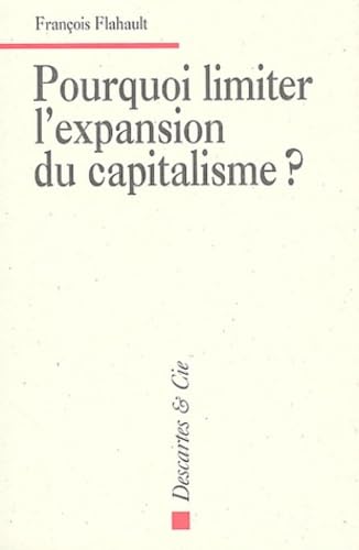 Stock image for Pourquoi limiter l'expansion du capitalisme? for sale by WorldofBooks