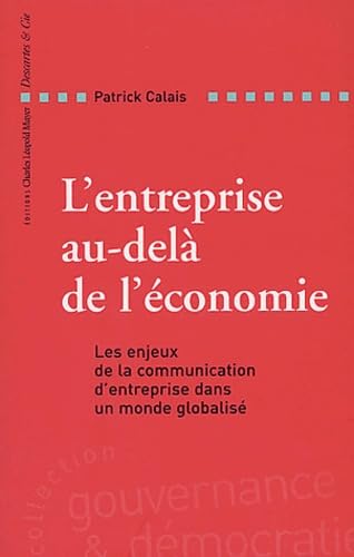 Imagen de archivo de L'Entreprise au-del de l'conomie : Les Enjeux de la communication d'entreprise dans un monde globalis a la venta por medimops