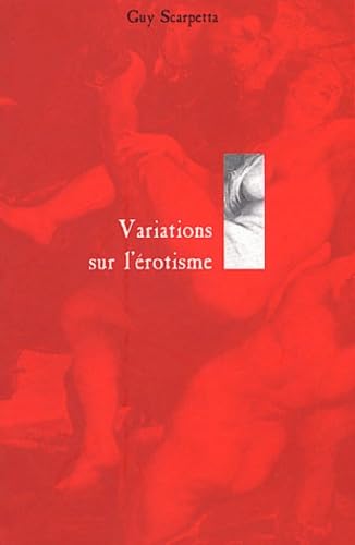 Variations sur l'Ã©rotisme (9782844460721) by Scarpetta, Guy