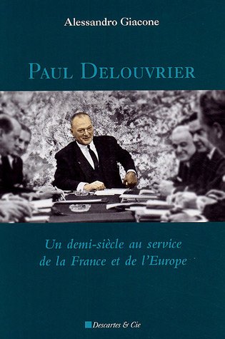 9782844460875: Paul Delouvrier: Un demi-sicle au service de la france et de l'Europe