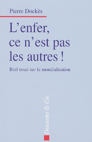 Imagen de archivo de L'Enfer, ce n'est pas les autres ! : Bref essai sur la mondialisation a la venta por medimops