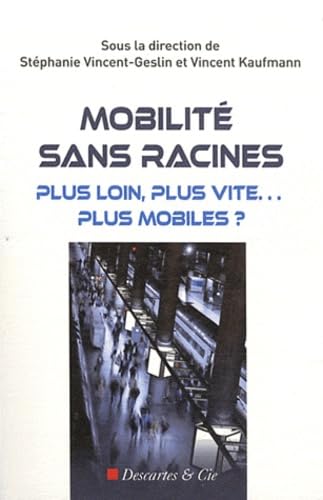 Stock image for Mobilit sans racines: Plus loin, plus vite. plus mobiles ? for sale by Ammareal