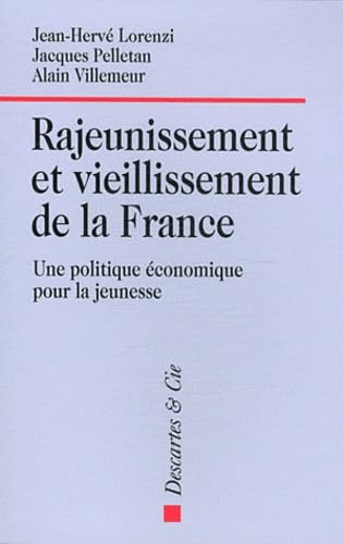 Stock image for Rajeunissement et vieillissement de la France : Une politique conomique pour la jeunesse for sale by Ammareal