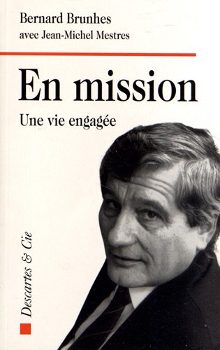 Stock image for En mission: Une vie engag e [Paperback] Brunhes, Bernard and Mestres, Jean-Michel for sale by LIVREAUTRESORSAS