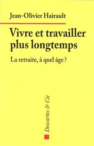 Imagen de archivo de Vivre et travailler plus longtemps Hairault Jo a la venta por BIBLIO-NET