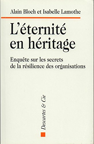 Beispielbild fr L'ternit en hritage : Enqute sur les secrets de la rsilience des organisations zum Verkauf von medimops