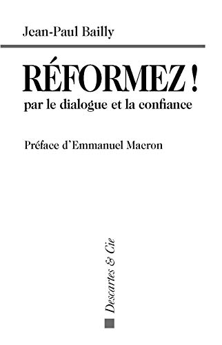 Stock image for Rformez ! par le dialogue et la confiance : Tmoignage d'un dirigeant for sale by Ammareal