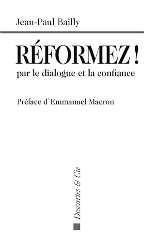 Stock image for Rformez ! par le dialogue et la confiance : Tmoignage d'un dirigeant for sale by Ammareal