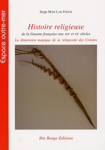 9782844503534: Histoire religieuse de la Guyane franaise aux XIXe et XXe sicles: La dimension magique de la religiosit des Croles