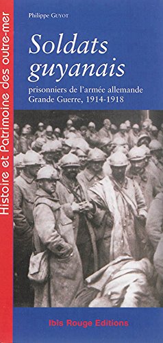 9782844504593: Soldats guyanais - prisonniers de l'arme allemande, Grande guerre, 1914-1918