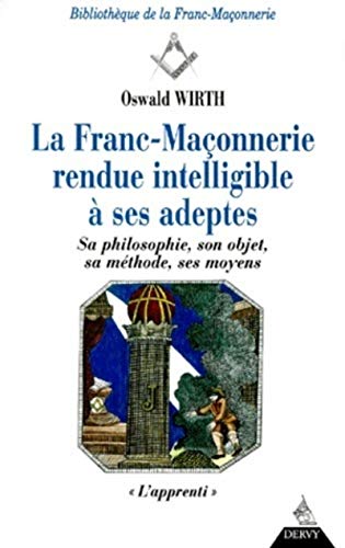 Beispielbild fr Franc-maonnerie rendue intelligible  ses adeptes, tome 1. L'apprenti zum Verkauf von medimops