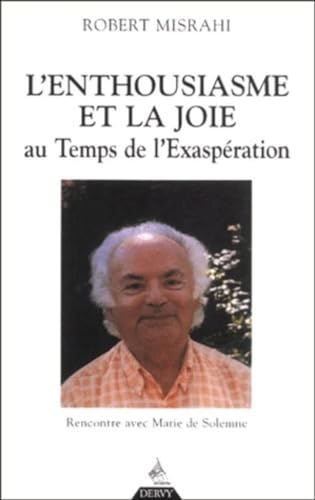 9782844540386: L'enthousiasme et la joie au temps de l'exaspration.: Rencontre avec Marie de Solemne