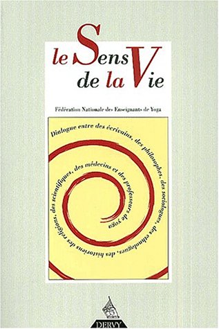 Beispielbild fr Revue Franaise De Yoga. Le Sens De La Vie : Dialogue Entre Des crivains, Des Philosophes, Des Soci zum Verkauf von RECYCLIVRE