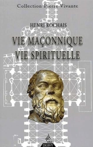 Vie maÃ§onnique, vie spirituelle (Collection Pierre Vivante) (9782844541185) by Henri Rochais