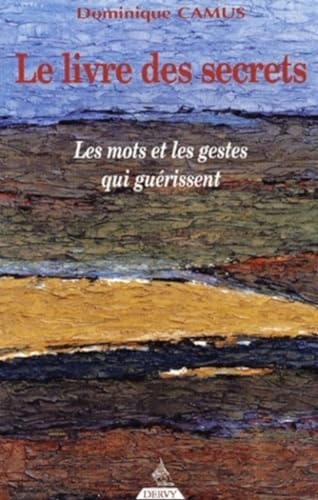 9782844541222: Le Livre Des Secrets. Les Mots Et Les Gestes Qui Guerissent